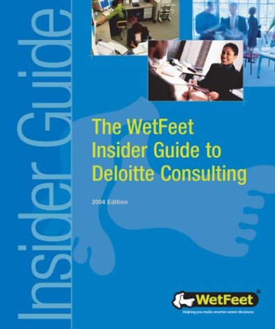 The WetFeet Insider Guide to Deloitte Consulting (9781582072555) by WetFeet