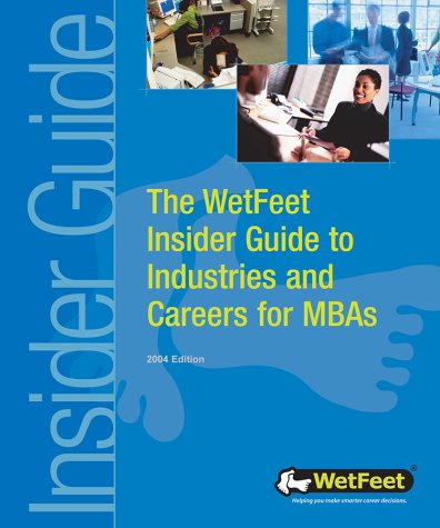 Stock image for The WetFeet Insider Guide to Industries and Careers for MBAs for sale by ThriftBooks-Atlanta
