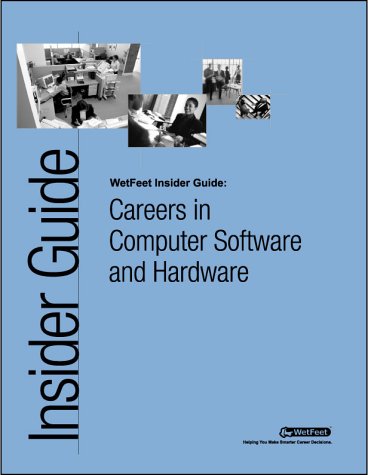 Careers in Computer Software and Hardware (9781582072661) by WetFeet