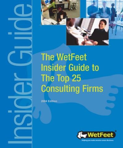 Beispielbild fr The WetFeet Insider Guide to the Top 25 Consulting Firms zum Verkauf von ThriftBooks-Dallas