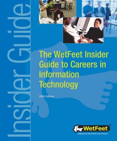 The WetFeet Insider Guide to Careers in Information Technology - WetFeet