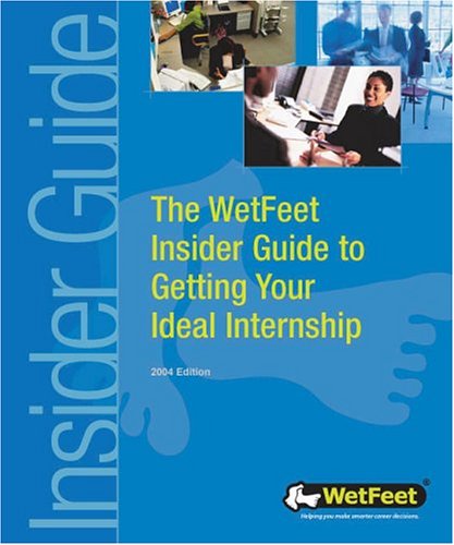 Beispielbild fr WetFeet Insider Guide to Getting Your Ideal Internship zum Verkauf von Better World Books