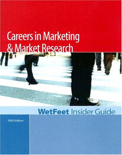 9781582074481: Careers in Marketing and Market Research, 2005 Edition: WetFeet Insider Guide