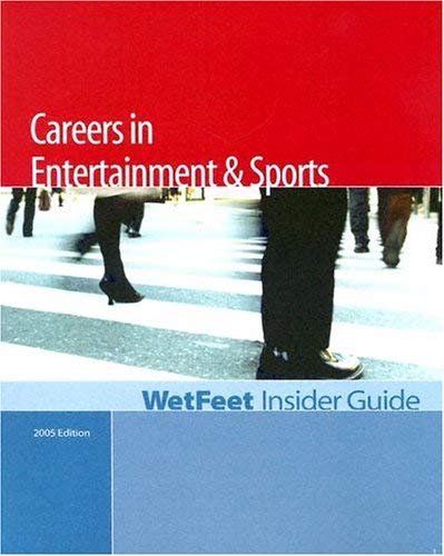 Stock image for Careers in Entertainment and Sports, 2005 Edition: WetFeet Insider Guide for sale by BombBooks