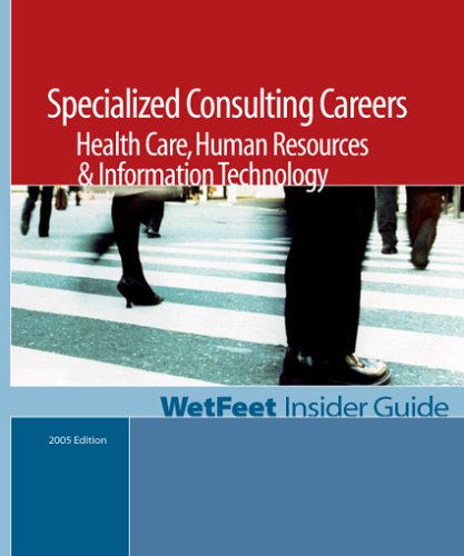 Beispielbild fr Specialized Consulting Careers: Health Care, Human Resources & Information Technology, 2005 Edition: WetFeet Insider Guide zum Verkauf von Ergodebooks