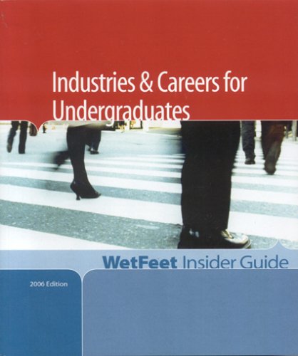 Beispielbild fr Industries & Careers for Undergraduates, 2006 Edition: WetFeet Insider Guide zum Verkauf von HPB-Red