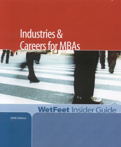 Stock image for Industries and Careers for MBAs, 2006 Edition: WetFeet Insider Guide for sale by Ergodebooks