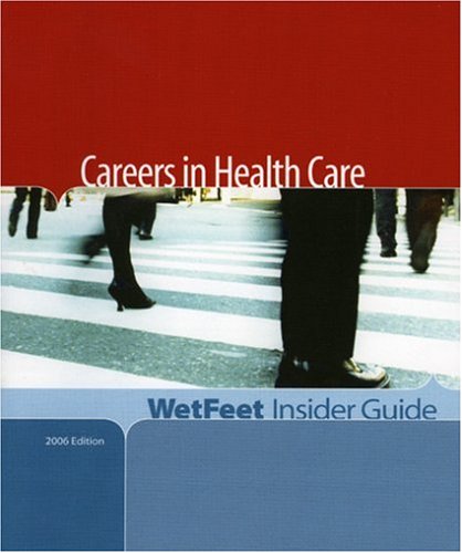 Beispielbild fr Careers in Health Care (WetFeet Insider Guide) zum Verkauf von POQUETTE'S BOOKS