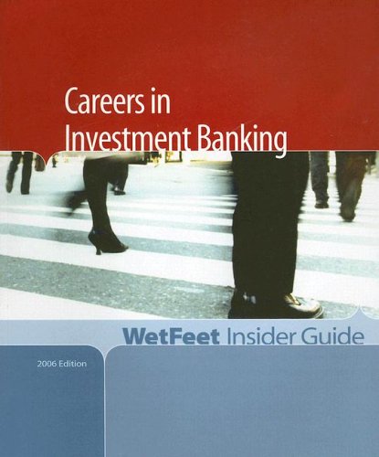 Stock image for Careers in Investment Banking, 2006 Edition: WetFeet Insider Guide (Wetfeet Insider Guides) for sale by Open Books