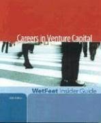 Careers in Venture Capital, 2006 Edition : WetFeet Insider Guide - WetFeet, Inc. Staff