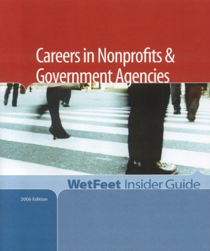 Beispielbild fr Careers in Nonprofits and Government Agencies, 2006 Edition: WetFeet Insider Guide zum Verkauf von POQUETTE'S BOOKS