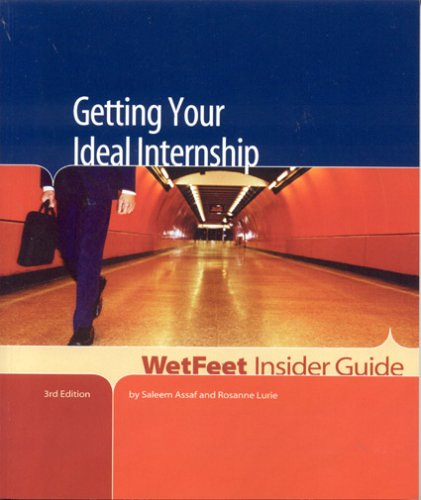 Beispielbild fr Getting Your Ideal Internship, 3rd Edition: WetFeet Insider Guide zum Verkauf von POQUETTE'S BOOKS