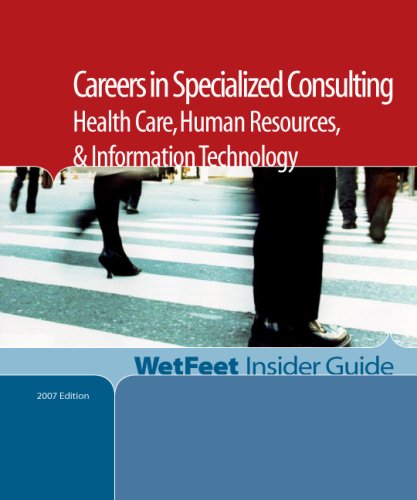 Stock image for Careers in Specialized Consulting: Health Care, Human Resources, and Information Technology (Wetfeet Insider Guide) for sale by Better World Books: West