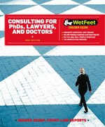 Consulting for PhDs, Lawyers, and Doctors (9781582078281) by Wetfeet