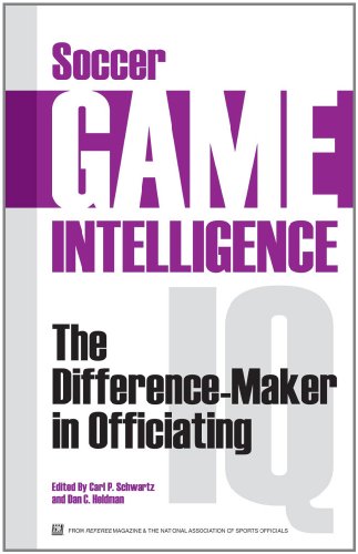 Stock image for Soccer Game Intelligence: The Difference-Maker in Officiating by Carl P Schwartz, Dan C Heldman (2011) Perfect Paperback for sale by Half Price Books Inc.