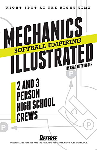 Imagen de archivo de Softball Umpiring Mechanics Illustrated: Two and Three Person High School Crews (2020-21) a la venta por BookHolders