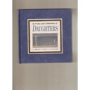 Stock image for In Praise and Celebration of Daughters for sale by Better World Books: West