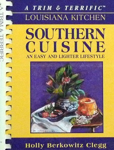 Stock image for Southern Cuisine: A Trim & Terrific Louisiana Kitchen an Easy and Lighter Lifestyle for sale by Jenson Books Inc