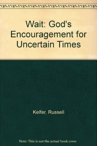 Stock image for Wait: God's Encouragement for Uncertain Times for sale by Library House Internet Sales