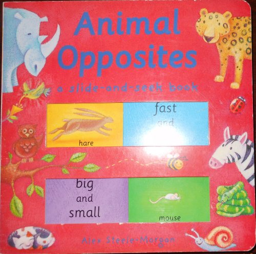 Stock image for Animal Opposites (A Slide-and-Seek Book) for sale by Wonder Book