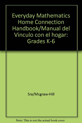 Everyday Mathematics Home Connection Handbook/Manual Del Vinculo Con El Hogar Grades K-6 (9781582101286) by WrightGroup/McGraw-Hill