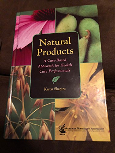 Natural Products: A Case-based Approach for Health Care Professionals (9781582120690) by Shapiro, Karen