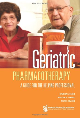 Geriatric Pharmacotherapy: A Guide for the Helping Professional (9781582120720) by Olsen, Cynthia G.; Tindall, William N.; Clasen, Mark E.