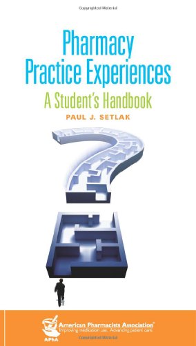 Imagen de archivo de Pharmacy Practice Experiences: A Student's Handbook a la venta por Wonder Book