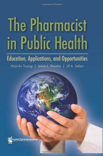 Stock image for The Pharmacist in Public Health: Education, Applications, and Opportunities for sale by Front Cover Books