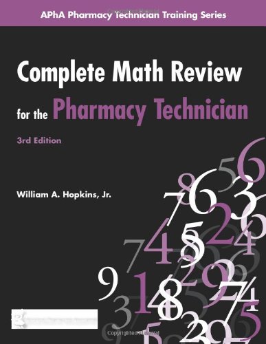 Complete Math Review for the Pharmacy Technician (Apha Pharmacy Technician Training Series) (9781582121345) by William A.; Jr. Hopkins