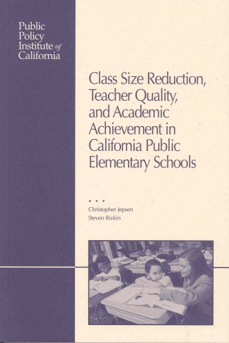Class Size Reduction, Teacher Quality, and Academic Achievement in California Public Elementary S...