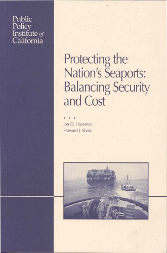 Protecting the Nation's Seaports: Balancing Security and Cost (9781582131207) by Stephen S. Cohen; Peter Gordon; Jon D. Haveman; Matthew C. Hipp; Seth K. Jacobson; Edward E. Leamer; James E. Moore; Qisheng Pan; Harry W....