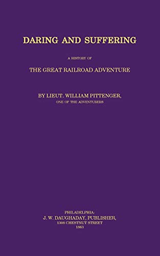 Daring and Suffering: A History of the Great Railroad Adventure