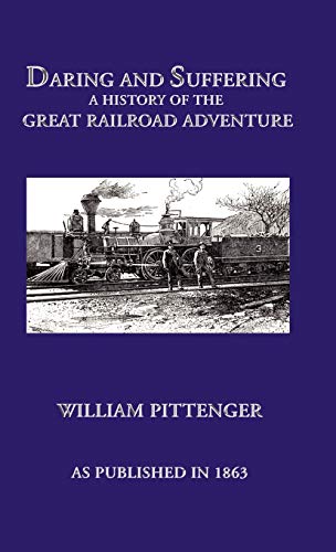 Imagen de archivo de DARING AND SUFFERING. A History of the Great Railroad Adventure a la venta por Cornerstone Books