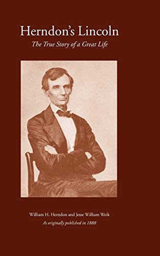 Imagen de archivo de Herndon's Lincoln: The True Story of a Great Life (History & Personal Recollections of Abraham Lincoln) a la venta por Lucky's Textbooks