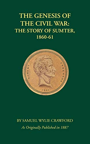 9781582181387: The Genesis of the Civil War: The Story of Sumter, 1860-1861