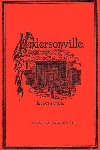 Andersonville, The Story of Rebel Military Prisons