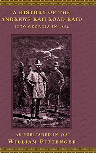 Imagen de archivo de A History of the Andrews Railroad Raid into Georgia in 1862 a la venta por Archer's Used and Rare Books, Inc.