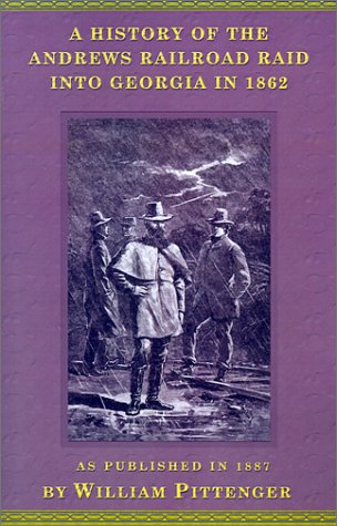 Beispielbild fr A History of the Andrews Railroad Raid Into Georgia in 1862 zum Verkauf von HPB-Ruby