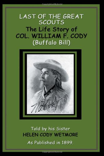 Imagen de archivo de Last of the Great Scouts: The Life Story of Col. W.F. Cody a la venta por SecondSale