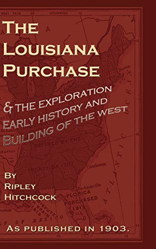 Stock image for The Louisiana Purchase: And the Exploration Early History and Building of the West for sale by Dunaway Books