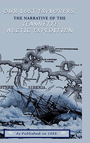 9781582182834: Our Lost Explorers: The Narrative of the Jeanette Arctic Expedition