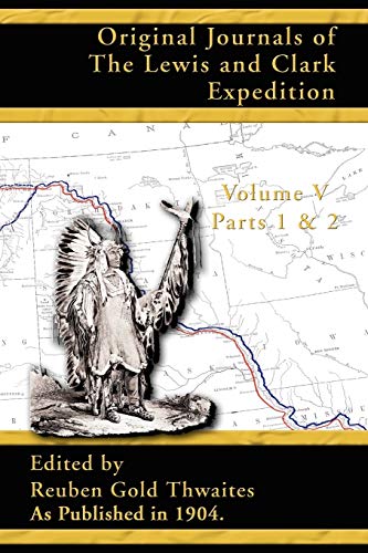 Imagen de archivo de Original Journals of the Lewis and Clark Expedition, Volume 5 (Pt. 1, Pt. 2) a la venta por Ergodebooks