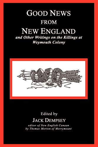 Imagen de archivo de Good News from New England: And Other Writings on the Killings at Weymouth Colony a la venta por ThriftBooks-Dallas