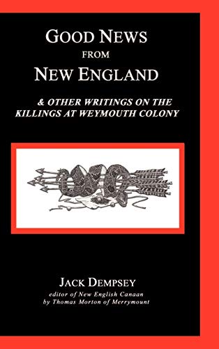 9781582187075: Good News from New England: And Other Writings on the Killings at Weymouth Colony