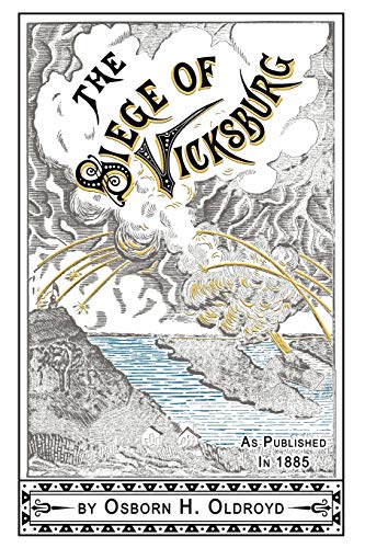 Imagen de archivo de A Soldier's Story Of The Siege of Vicksburg a la venta por PBShop.store US