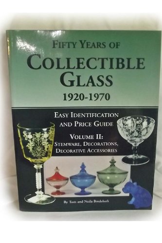 9781582210018: Fifty Years of Collectible Glass, 1920-1970: Easy Identification and Price Guide, Stemware, Decorations, Decorative Accessories (Fifty Years of ... Glassware, Glass Decorating Accessories)