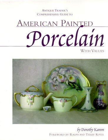 Stock image for Antique Trader's Comprehensive Guide to American Painted Porcelain with Values for sale by Katsumi-san Co.