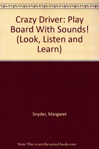 Crazy Driver: Play Board With Sounds! (Look, Listen and Learn) (9781582240084) by Snyder, Margaret