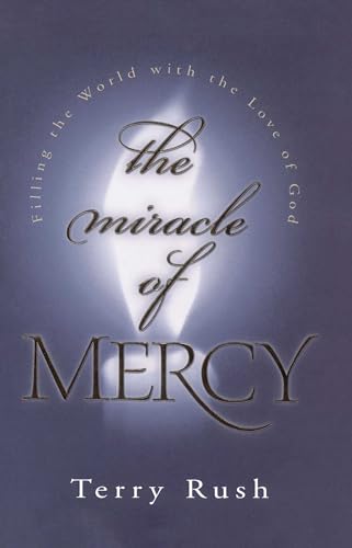 The Miracle of Mercy: Filling the World with the Love of God